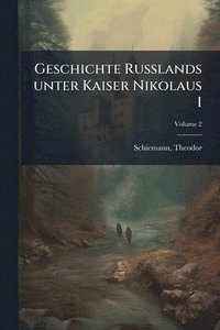 bokomslag Geschichte Russlands unter Kaiser Nikolaus I