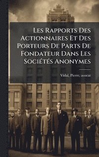 bokomslag Les Rapports Des Actionnaires Et Des Porteurs De Parts De Fondateur Dans Les SociÃ©tÃ©s Anonymes