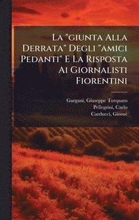 bokomslag "giunta Alla Derrata" Degli "amici Pedanti" E La Risposta Ai Giornalisti Fiorentini