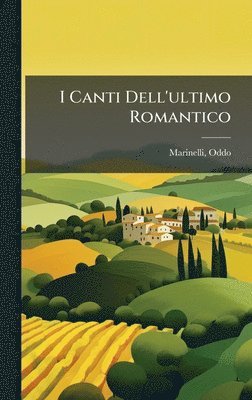 bokomslag I Canti Dell'ultimo Romantico