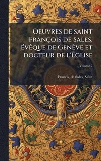 bokomslag Oeuvres de saint FranÃ§ois de Sales, Ã©vÃªque de GenÃ¤ve et docteur de l'Ã¿glise