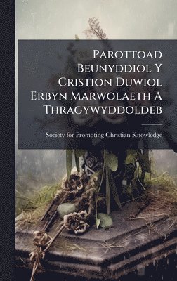 bokomslag Parottoad Beunyddiol Y Cristion Duwiol Erbyn Marwolaeth A Thragywyddoldeb