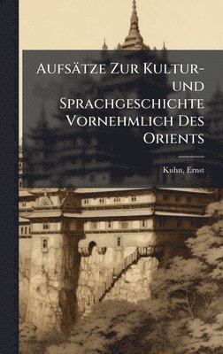 Aufsätze Zur Kultur-und Sprachgeschichte Vornehmlich Des Orients