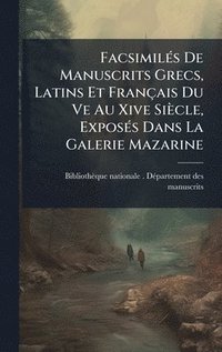 bokomslag FacsimilÃ(c)s De Manuscrits Grecs, Latins Et Français Du Ve Au Xive Siècle, ExposÃ(c)s Dans La Galerie Mazarine