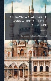 bokomslag al-Bayn wa-al-tarf f asbb wurd al-adth al-sharf