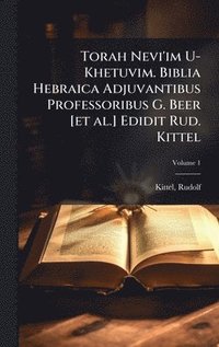 bokomslag Torah Nevi'im U-Khetuvim. Biblia Hebraica Adjuvantibus Professoribus G. Beer [et al.] Edidit Rud. Kittel