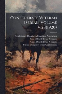 bokomslag Confederate Veteran [serial] Volume V.28(1920)