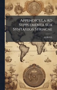 bokomslag Appendicula Ad Supplementa Sua Syntaxeos Syriacae