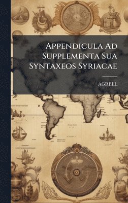bokomslag Appendicula Ad Supplementa Sua Syntaxeos Syriacae