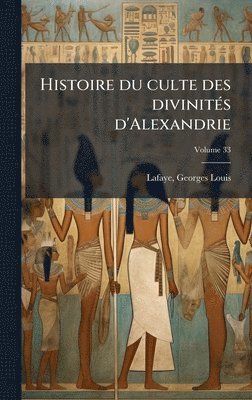 bokomslag Histoire du culte des divinitÃ©s d'Alexandrie