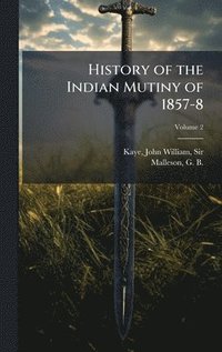 bokomslag History of the Indian Mutiny of 1857-8