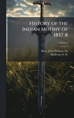 bokomslag History of the Indian Mutiny of 1857-8