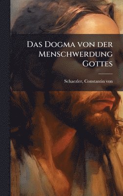 bokomslag Das Dogma von der Menschwerdung Gottes