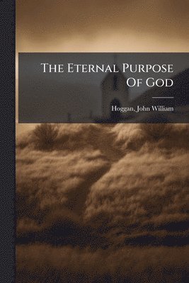 bokomslag The Eternal Purpose Of God