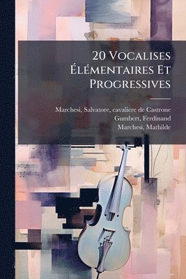 20 Vocalises ÃlÃ(c)mentaires Et Progressives