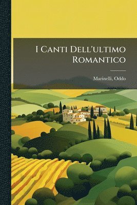bokomslag I Canti Dell'ultimo Romantico