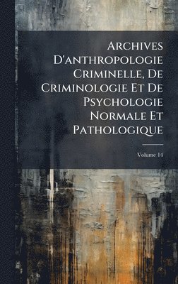 bokomslag Archives D'anthropologie Criminelle, De Criminologie Et De Psychologie Normale Et Pathologique