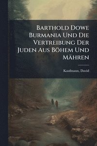 bokomslag Barthold Dowe Burmania Und Die Vertreibung Der Juden Aus Böhem Und Mähren