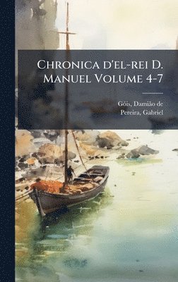 bokomslag Chronica d'el-rei D. Manuel Volume 4-7