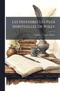 bokomslag Les Histoires Les Plus Spirituelles De Willy