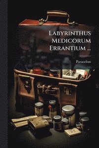 bokomslag Labyrinthus Medicorum Errantium ...