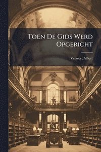 bokomslag Toen De Gids Werd Opgericht