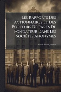 bokomslag Les Rapports Des Actionnaires Et Des Porteurs De Parts De Fondateur Dans Les SociÃ(c)tÃ(c)s Anonymes