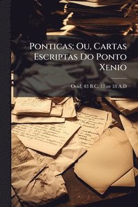 bokomslag Ponticas; Ou, Cartas Escriptas Do Ponto Xenio