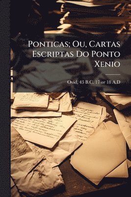 bokomslag Ponticas; Ou, Cartas Escriptas Do Ponto Xenio