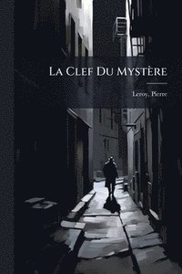 bokomslag La Clef Du Mystère