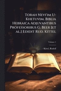 bokomslag Torah Nevi'im U-Khetuvim. Biblia Hebraica Adjuvantibus Professoribus G. Beer [et al.] Edidit Rud. Kittel