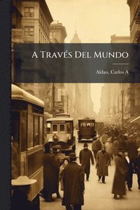 bokomslag A TravÃ(c)s Del Mundo