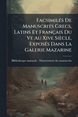 bokomslag FacsimilÃ(c)s De Manuscrits Grecs, Latins Et Français Du Ve Au Xive Siècle, ExposÃ(c)s Dans La Galerie Mazarine