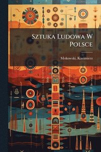 bokomslag Sztuka Ludowa W Polsce