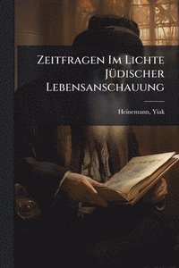 bokomslag Zeitfragen Im Lichte JÃ1/4discher Lebensanschauung