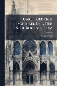 bokomslag Carl Friedrich Schinkel Und Der Neue Berliner Dom