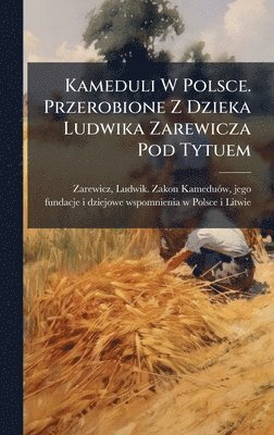 bokomslag Kameduli W Polsce. Przerobione Z Dzieka Ludwika Zarewicza Pod Tytuem