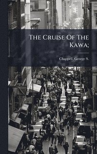 bokomslag Cruise Of The Kawa;