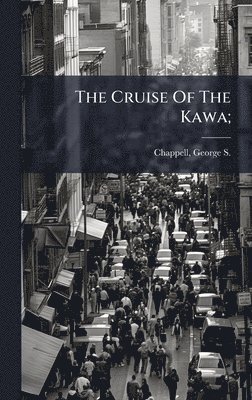 bokomslag Cruise Of The Kawa;