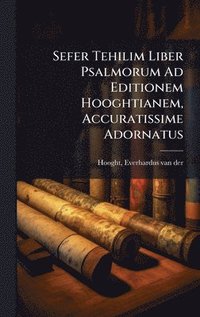 bokomslag Sefer Tehilim Liber Psalmorum Ad Editionem Hooghtianem, Accuratissime Adornatus