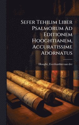 bokomslag Sefer Tehilim Liber Psalmorum Ad Editionem Hooghtianem, Accuratissime Adornatus