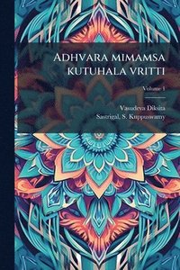 bokomslag Adhvara mimamsa kutuhala vritti