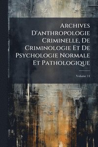 bokomslag Archives D'anthropologie Criminelle, De Criminologie Et De Psychologie Normale Et Pathologique