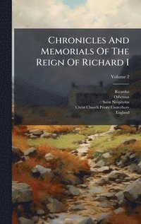 bokomslag Chronicles And Memorials Of The Reign Of Richard I