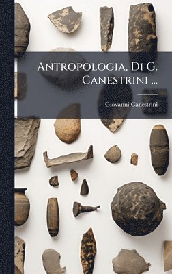 Giovanni Canestrini - Antropologia, Di G. Canestrini ..., Inbunden