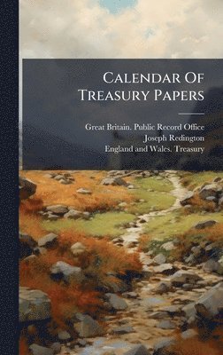 Joseph Redington - Calendar Of Treasury Papers, Inbunden