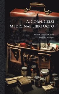 bokomslag A. Corn. Celsi Medicinae Libri Octo