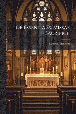 bokomslag De Essentia Ss. Missae Sacrificii