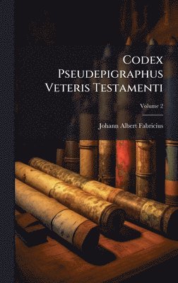 Johann Albert Fabricius - Codex Pseudepigraphus Veteris Testamenti, Inbunden