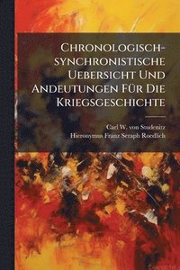 bokomslag Chronologisch-synchronistische Uebersicht Und Andeutungen FÃ1/4r Die Kriegsgeschichte